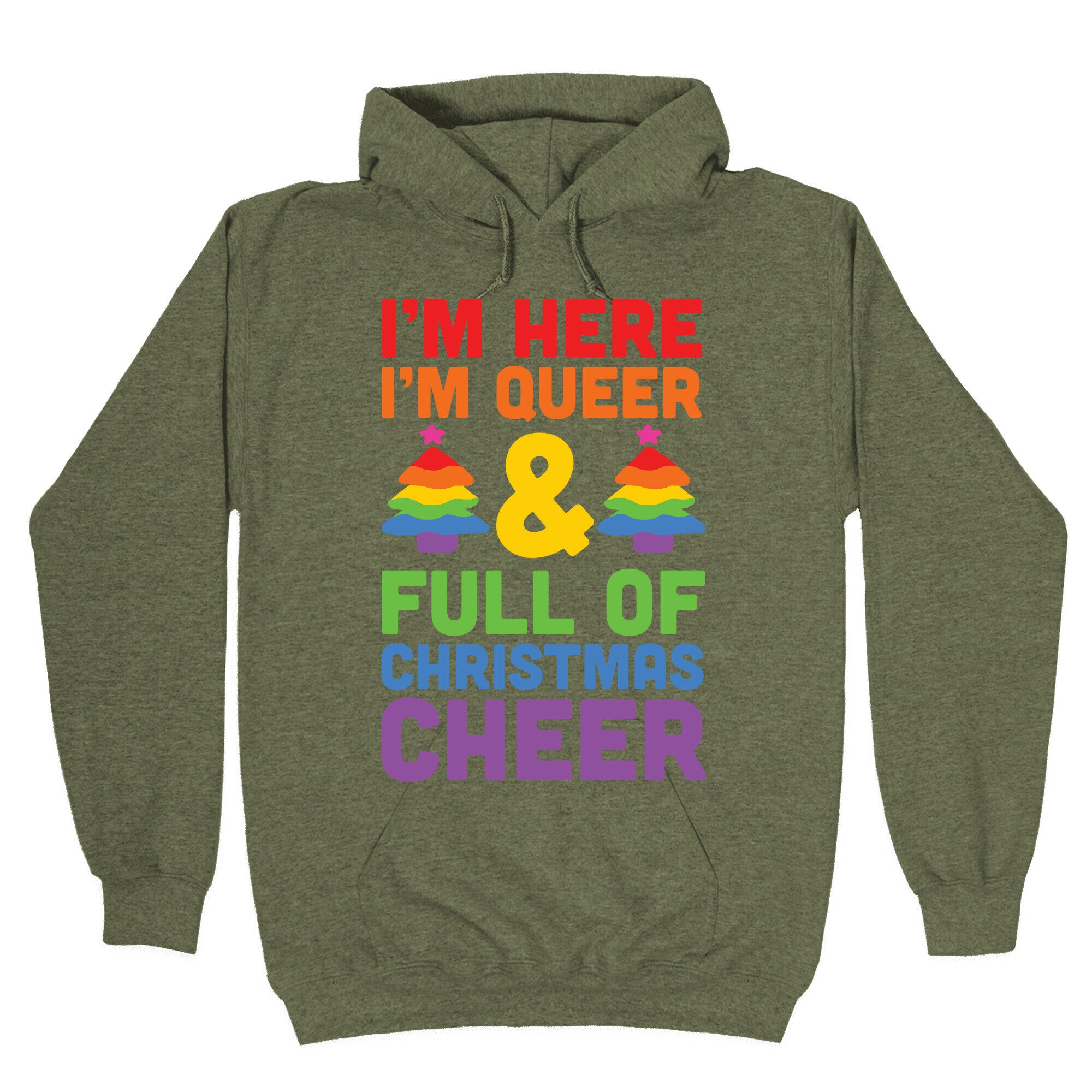 I'm Here I'm Queer And I'm Full Of Christmas Cheer Hoodie